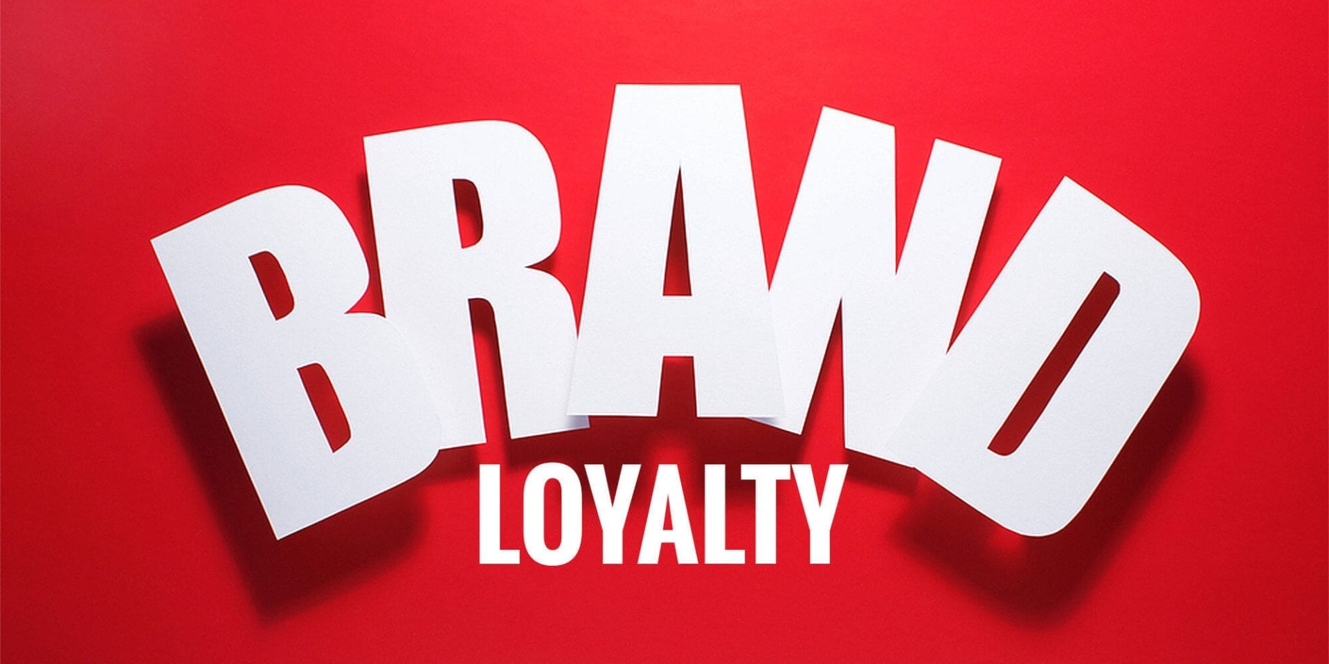 Big white text on red background saying Brand Loyalty